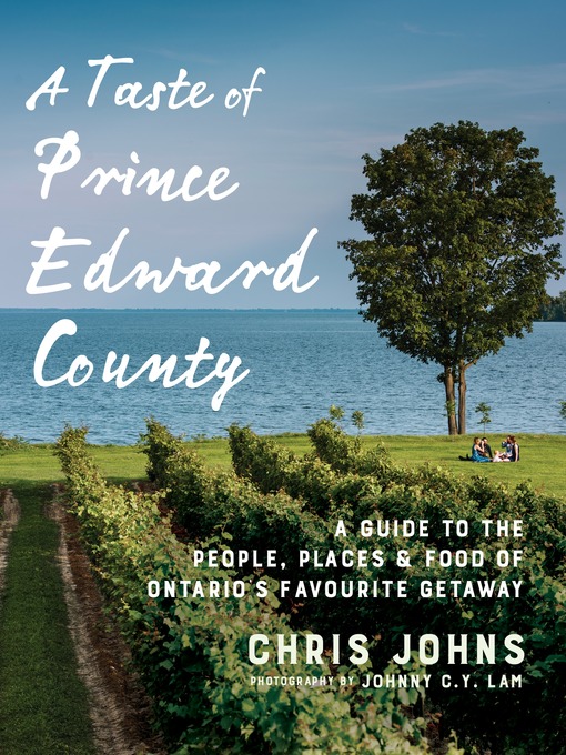 Title details for A Taste of Prince Edward County by Chris Johns - Available